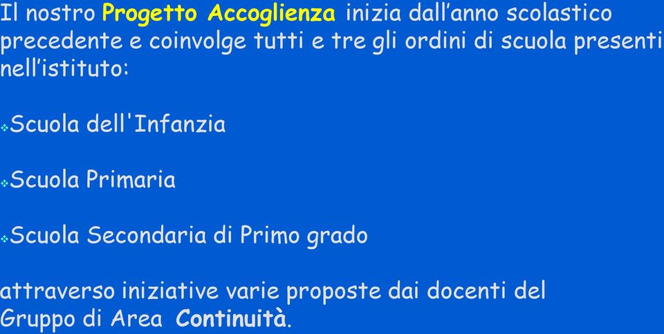 Scuola dell'infanzia Scuola Primaria Scuola Secondaria di Primo grado