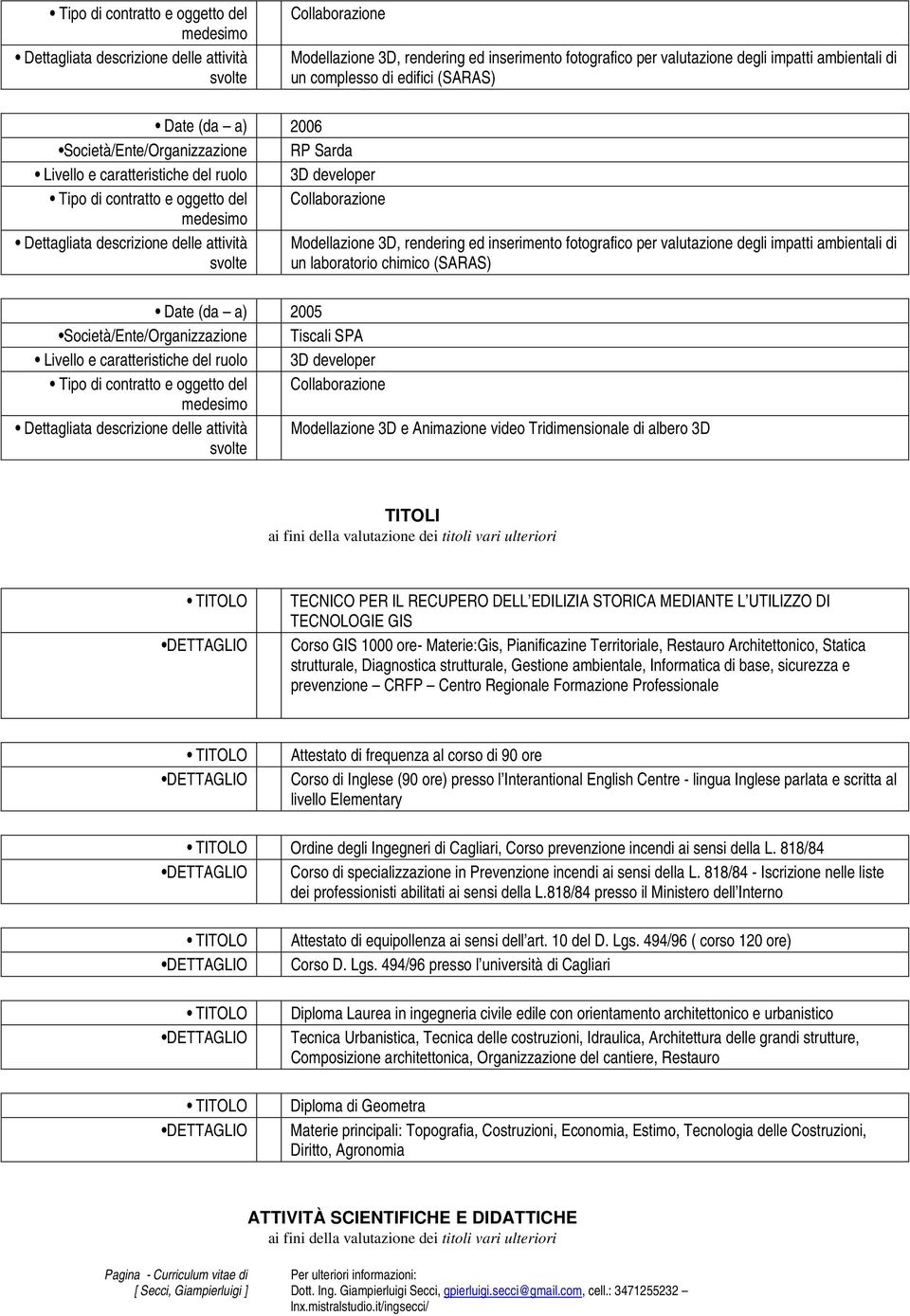 strutturale, Diagnostica strutturale, Gestione ambientale, Informatica di base, sicurezza e prevenzione CRFP Centro Regionale Formazione Professionale Attestato di frequenza al corso di 90 ore Corso