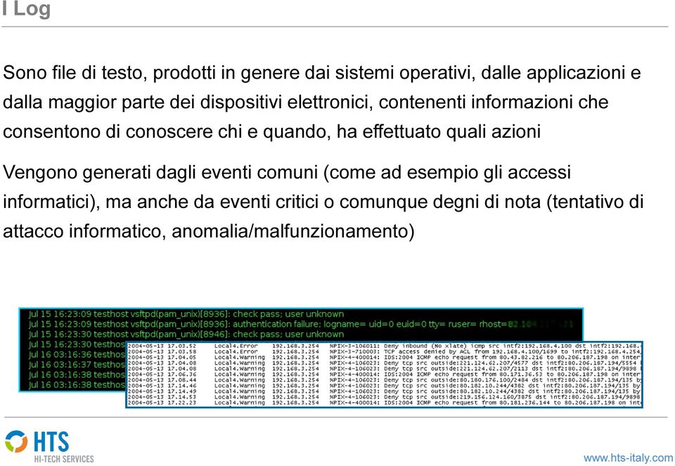 effettuato quali azioni Vengono generati dagli eventi comuni (come ad esempio gli accessi informatici),