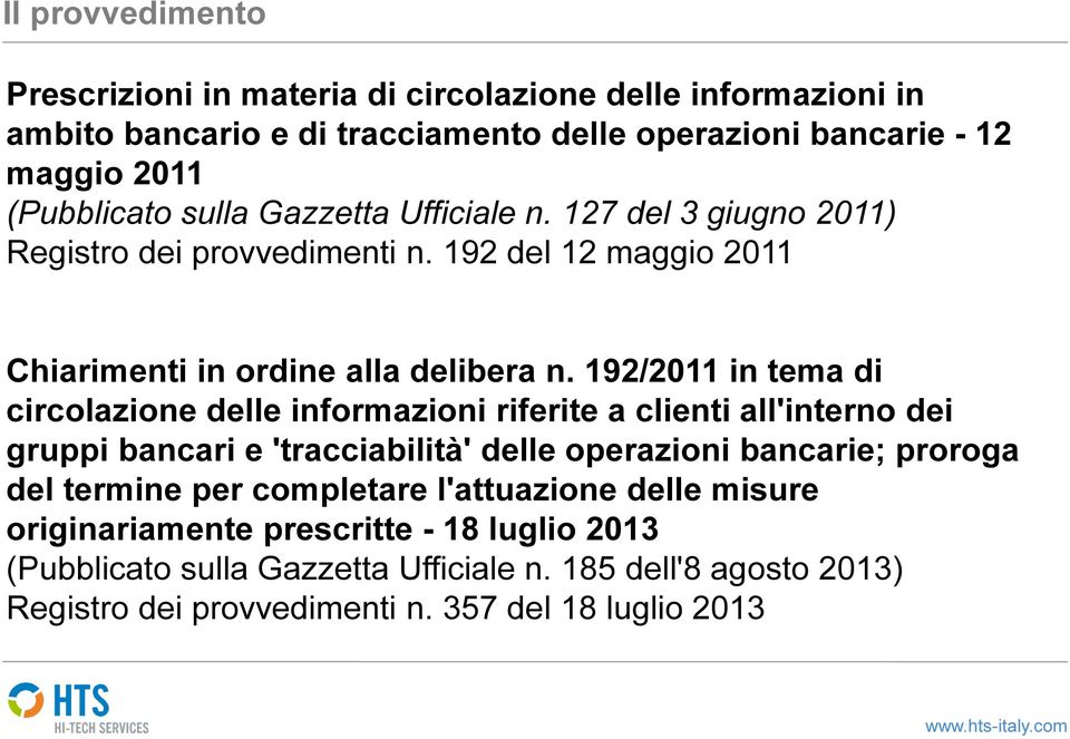 192/2011 in tema di circolazione delle informazioni riferite a clienti all'interno dei gruppi bancari e 'tracciabilità' delle operazioni bancarie; proroga del termine