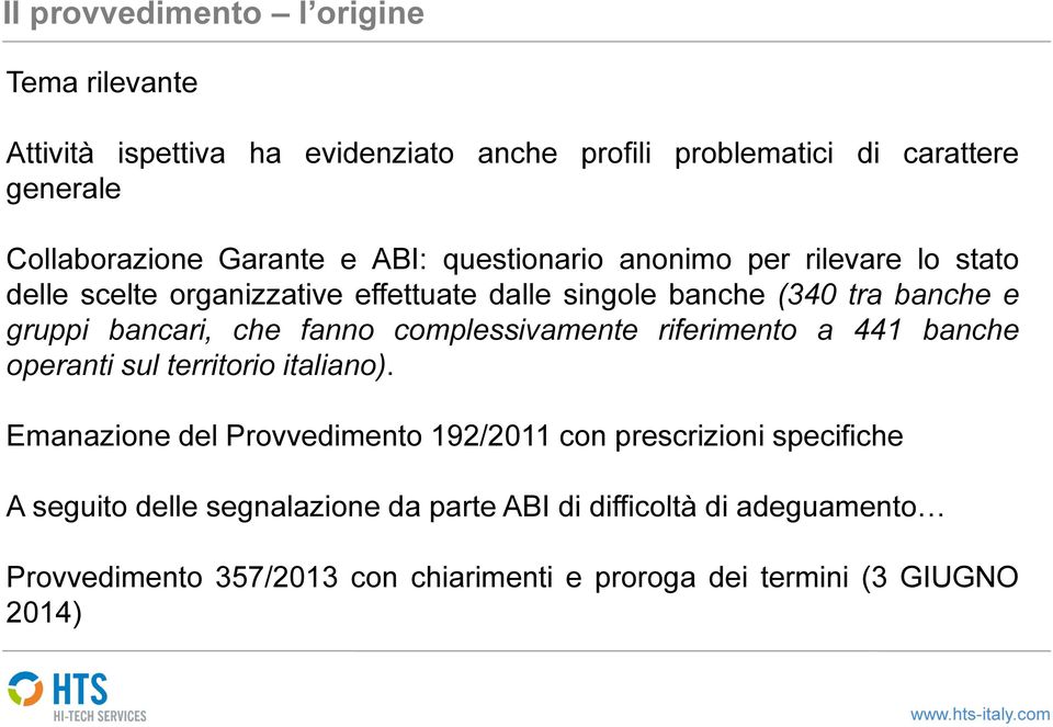 fanno complessivamente riferimento a 441 banche operanti sul territorio italiano).