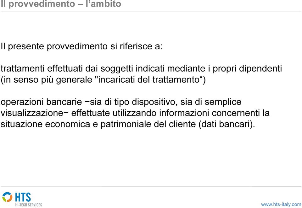 trattamento ) operazioni bancarie sia di tipo dispositivo, sia di semplice visualizzazione