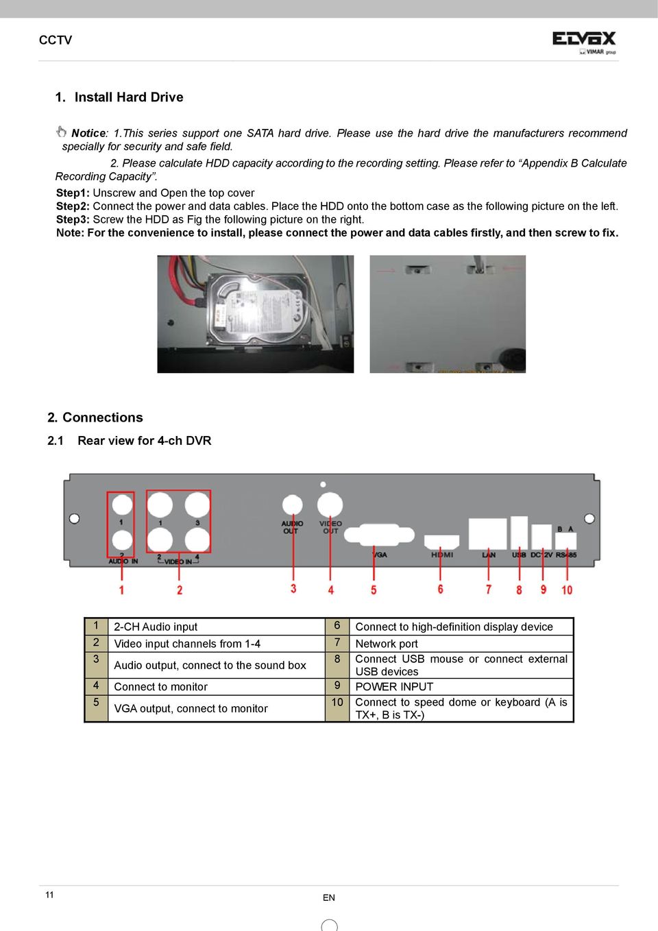 Step1: Unscrew and Open the top cover Step2: Connect the power and data cables. Place the HDD onto the bottom case as the following picture on the left.