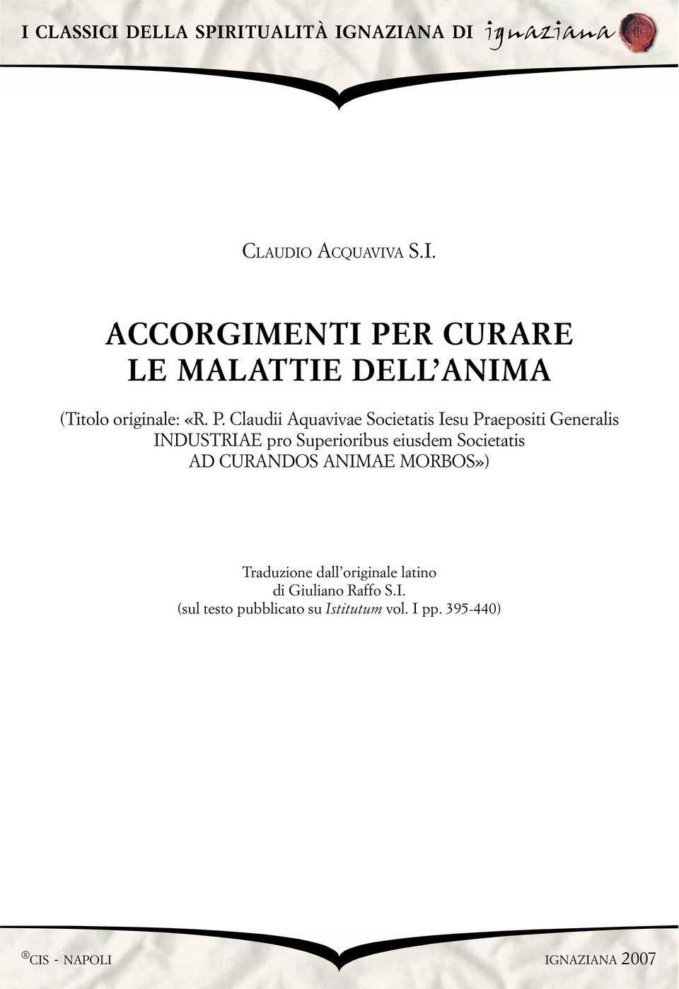 Societatis AD CURANDOS ANIMAE MORBOS») Traduzione dall originale latino di Giuliano Raffo S.I. (sul testo pubblicato su Istitutum vol.