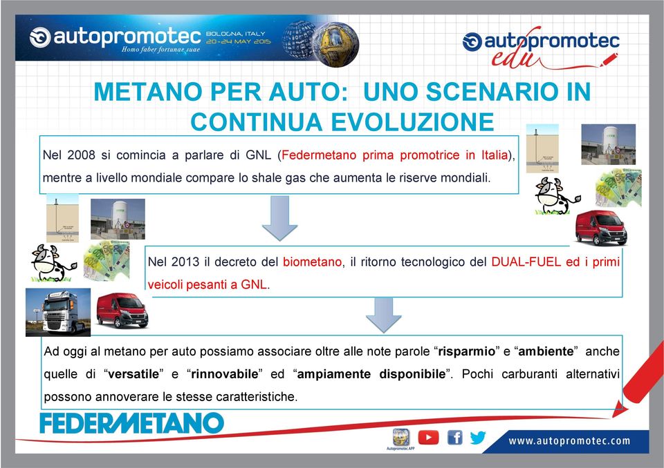Nel 2013 il decreto del biometano, il ritorno tecnologico del DUAL-FUEL ed i primi veicoli pesanti a GNL.