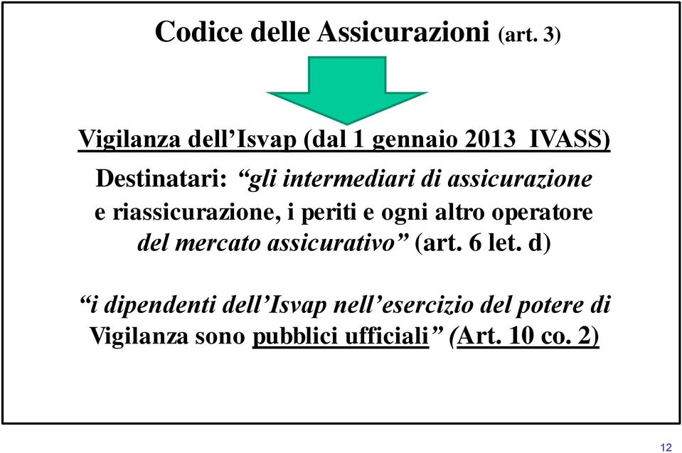 di assicurazione e riassicurazione, i periti e ogni altro operatore del mercato