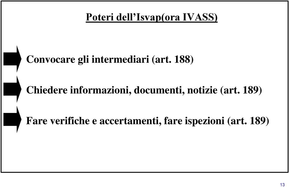 188) Chiedere informazioni, documenti,