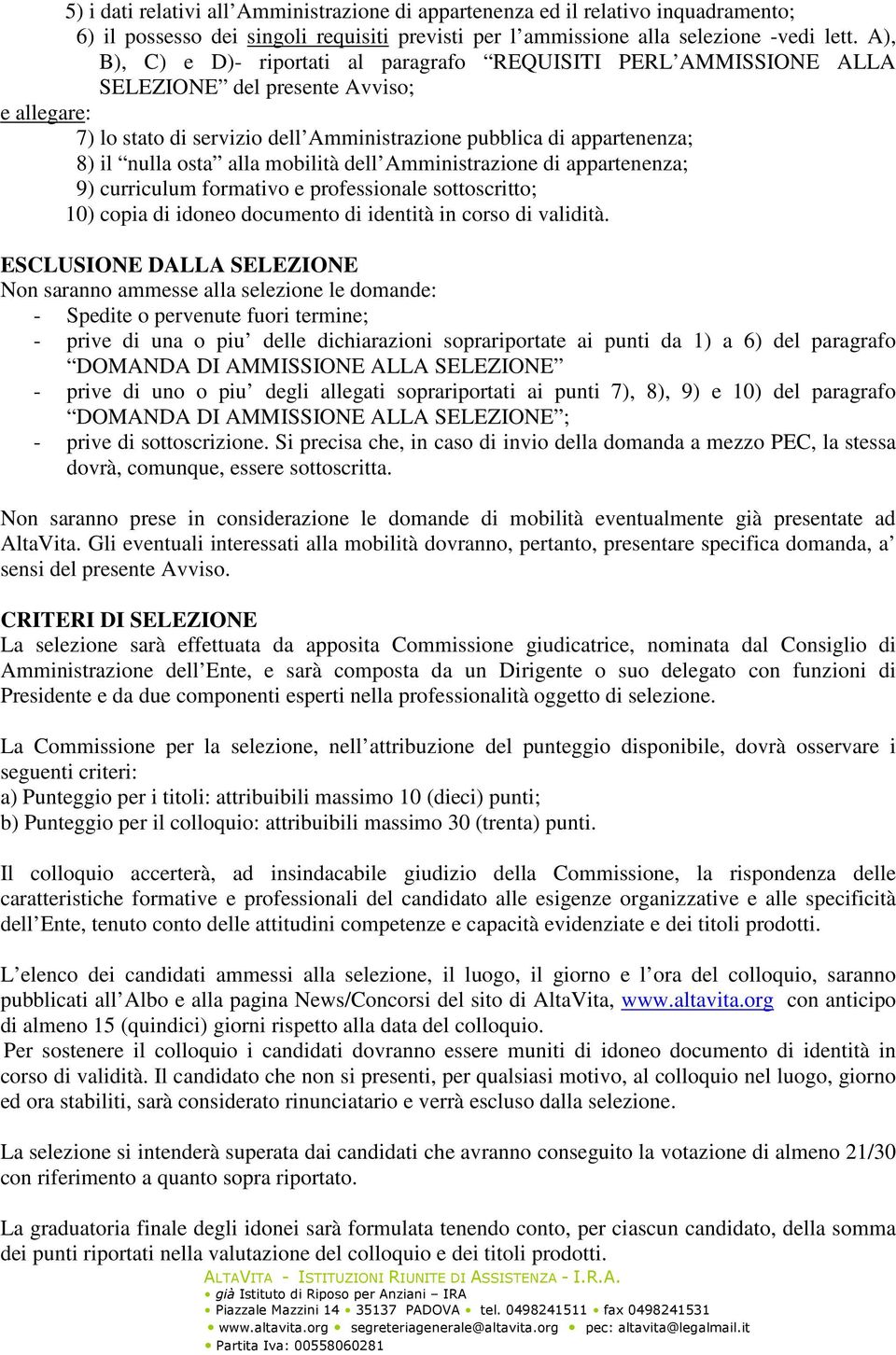 osta alla mobilità dell Amministrazione di appartenenza; 9) curriculum formativo e professionale sottoscritto; 10) copia di idoneo documento di identità in corso di validità.