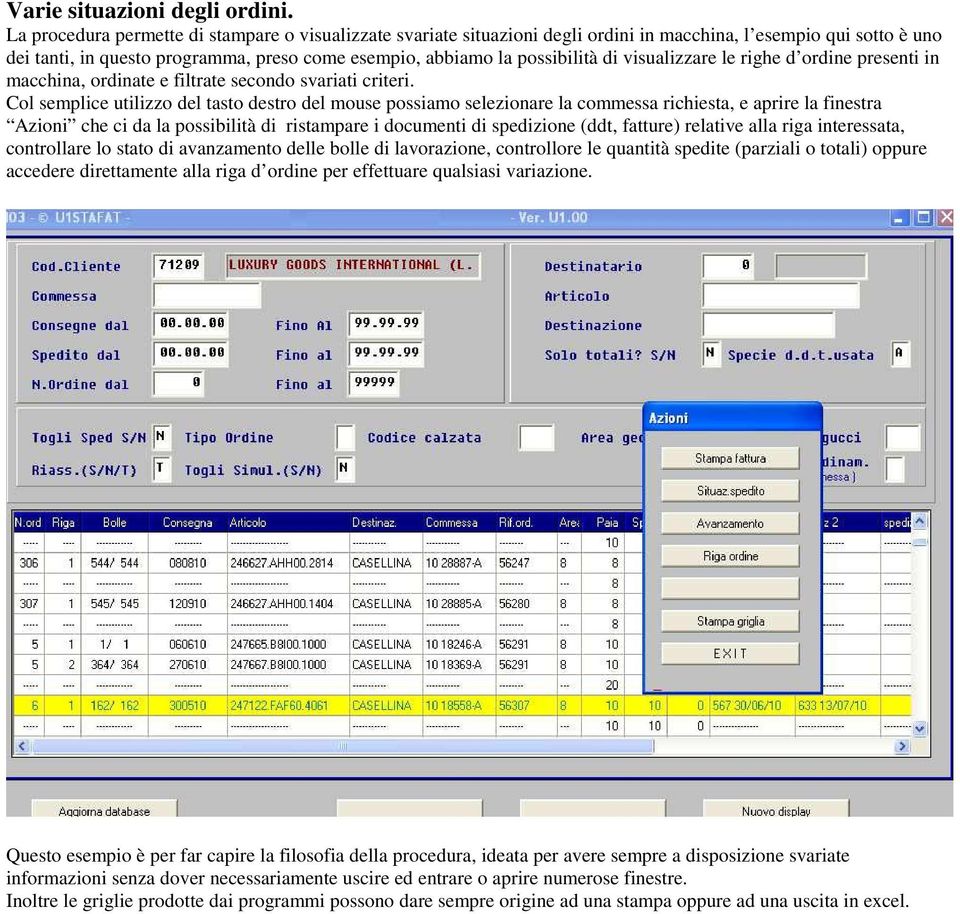 visualizzare le righe d ordine presenti in macchina, ordinate e filtrate secondo svariati criteri.