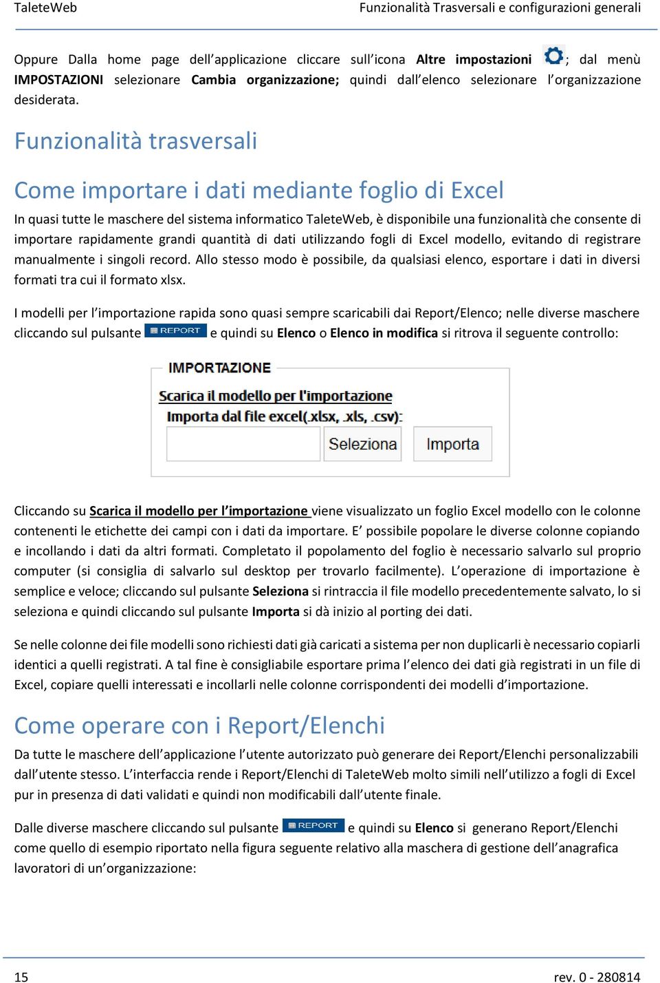 rapidamente grandi quantità di dati utilizzando fogli di Excel modello, evitando di registrare manualmente i singoli record.