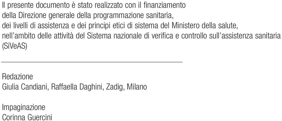 della salute, nell ambito delle attività del Sistema nazionale di verifica e controllo sull