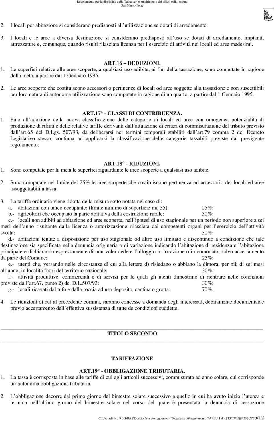 attività nei locali ed aree medesimi. ART.16 DEDUZIONI. 1.