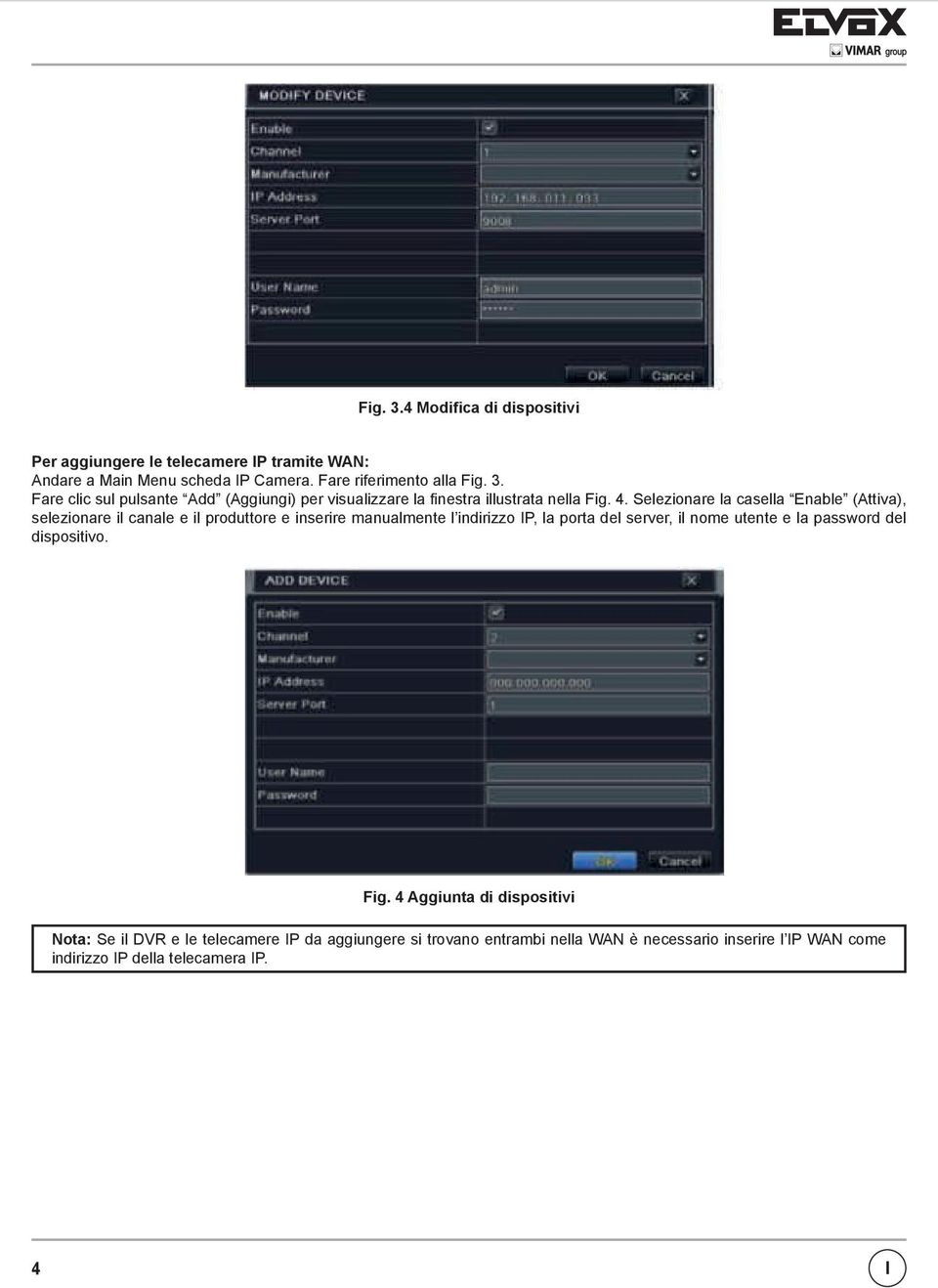 utente e la password del dispositivo. Fig.