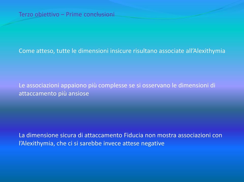 osservano le dimensioni di attaccamento più ansiose La dimensione sicura di