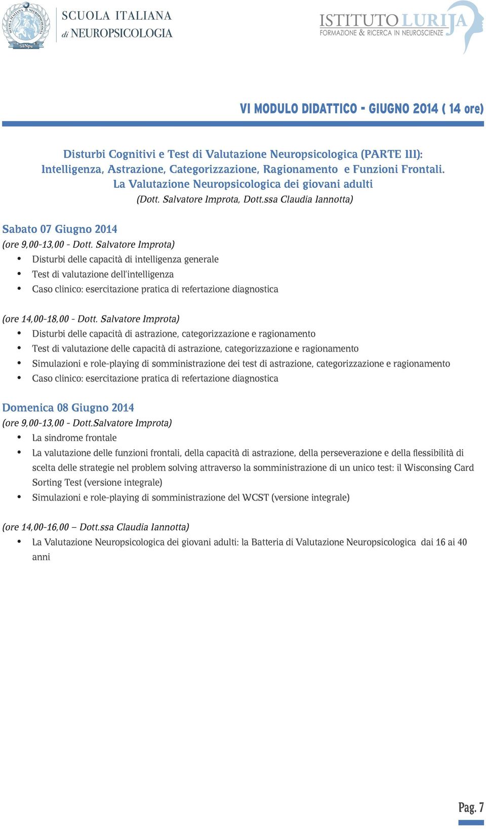 Salvatore Improta) Disturbi delle capacità di intelligenza generale Test di valutazione dell intelligenza (ore 14,00-18,00 - Dott.