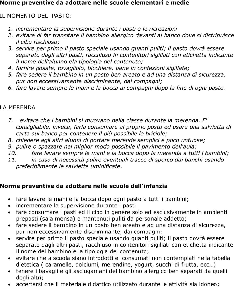 servire per primo il pasto speciale usando guanti puliti; il pasto dovrà essere il nome dell alunno ela tipologia del contenuto; 4.