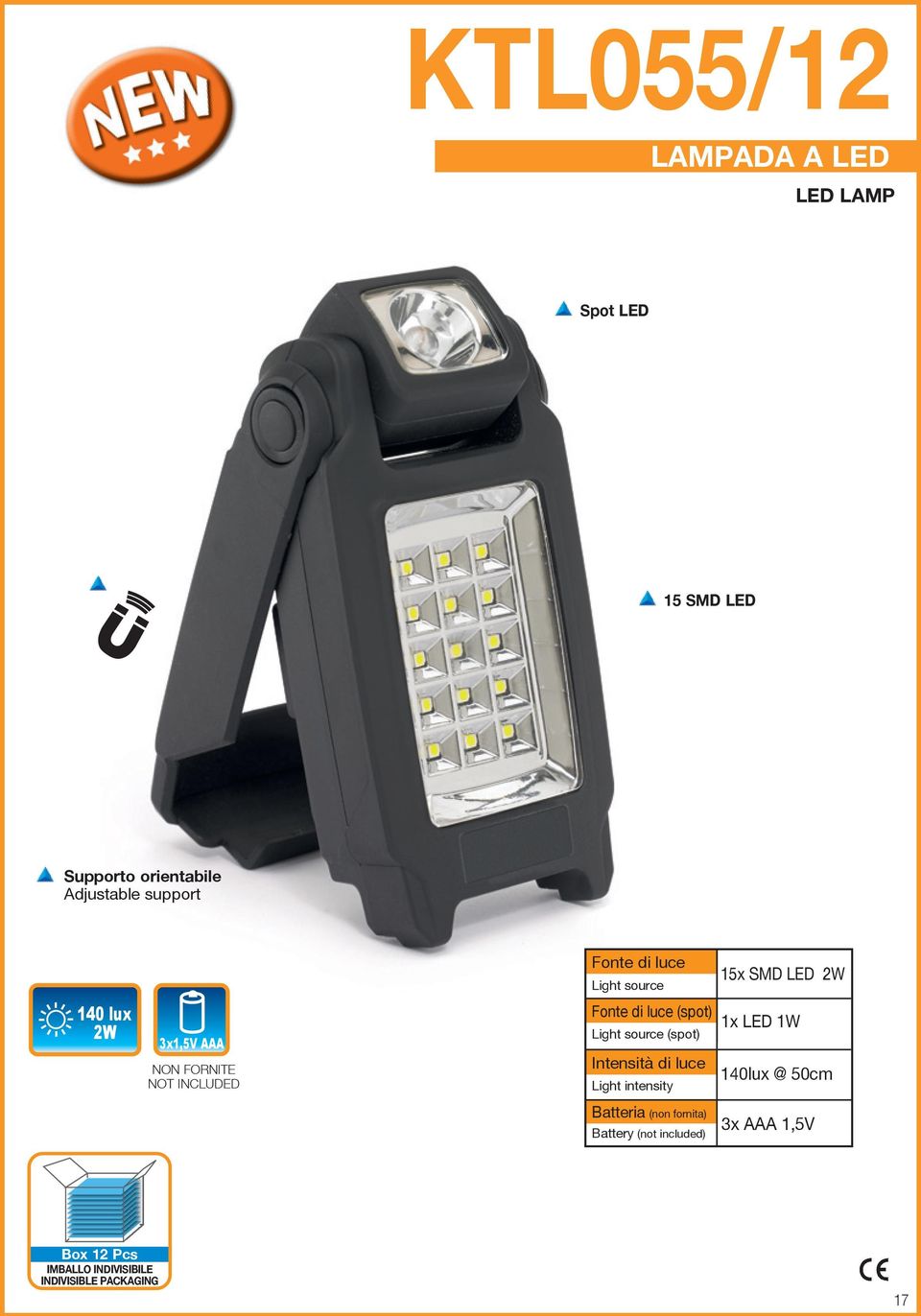 (spot) Light source (spot) Intensità di luce Light intensity 1x LED 1W 140lux @ 50cm Batteria (non