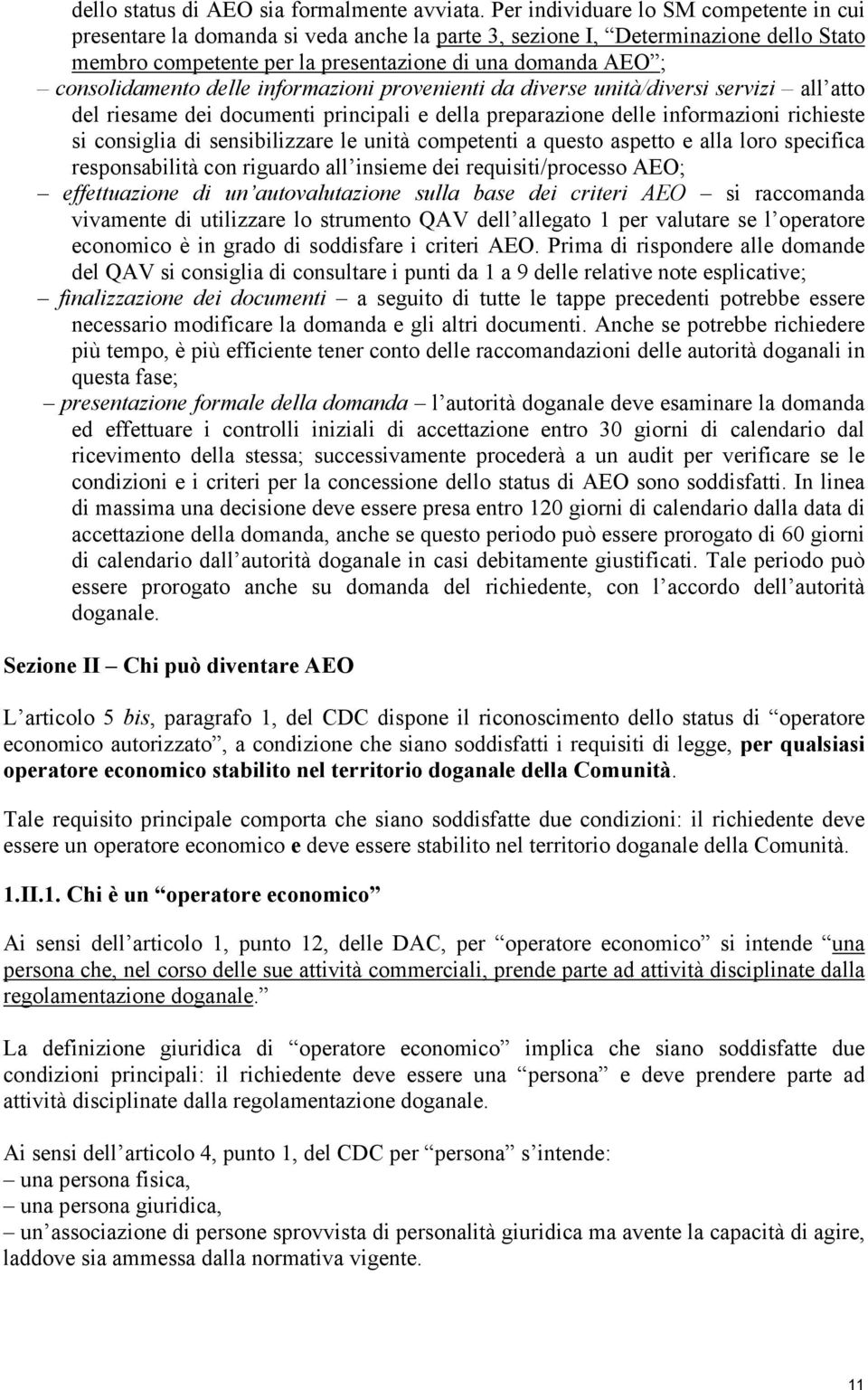 consolidamento delle informazioni provenienti da diverse unità/diversi servizi all atto del riesame dei documenti principali e della preparazione delle informazioni richieste si consiglia di