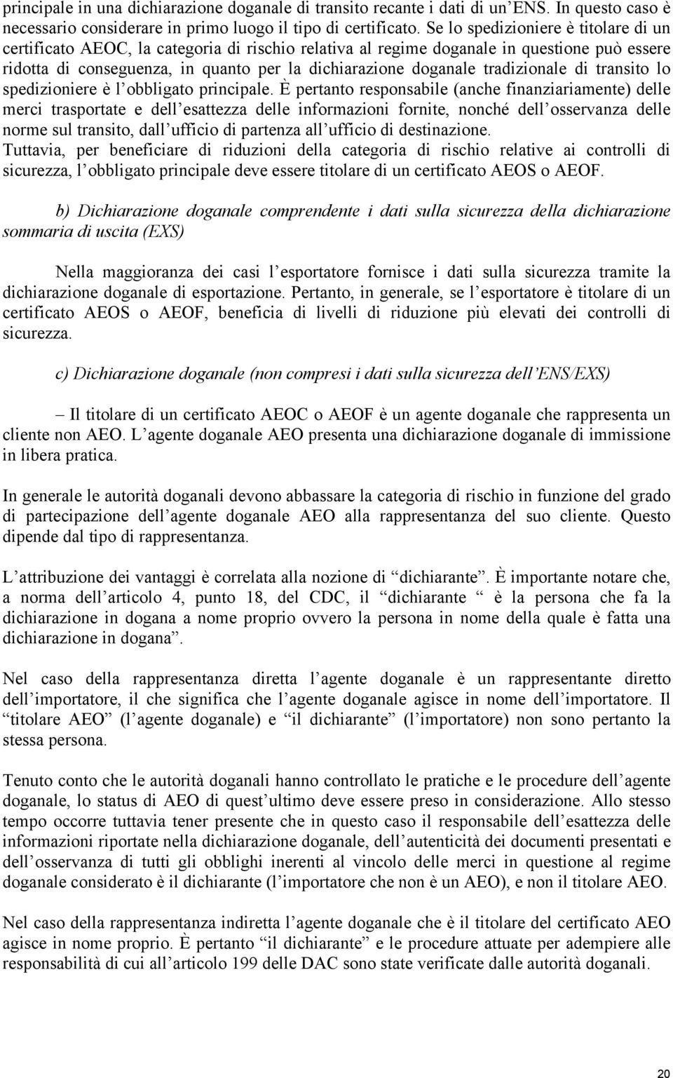 tradizionale di transito lo spedizioniere è l obbligato principale.