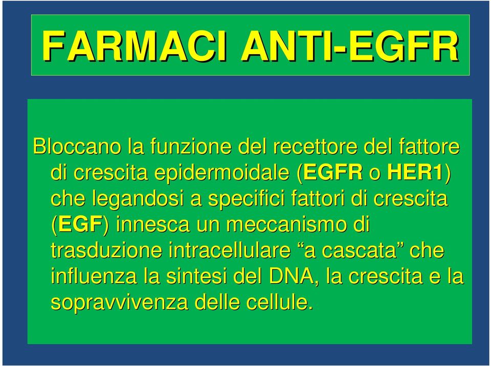 crescita (EGF)) innesca un meccanismo di trasduzione intracellulare a a