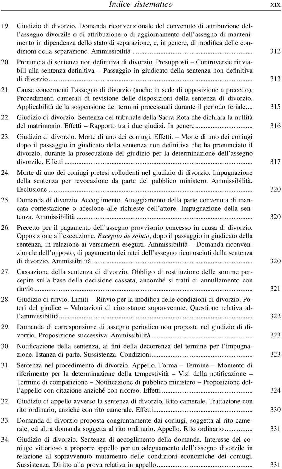 di modifica delle condizioni della separazione. Ammissibilità... 312 20. Pronuncia di sentenza non definitiva di divorzio.