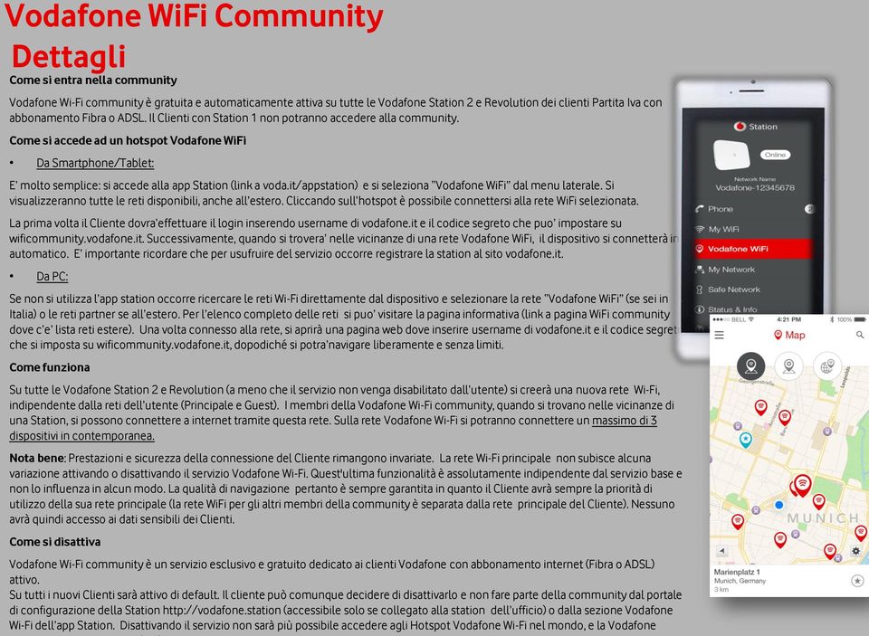 Come si accede ad un hotspot Vodafone WiFi Da Smartphone/Tablet: E molto semplice: si accede alla app Station (link a voda.it/appstation) e si seleziona Vodafone WiFi dal menu laterale.