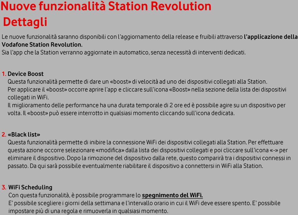 Device Boost Questa funzionalità permette di dare un «boost» di velocità ad uno dei dispositivi collegati alla Station.