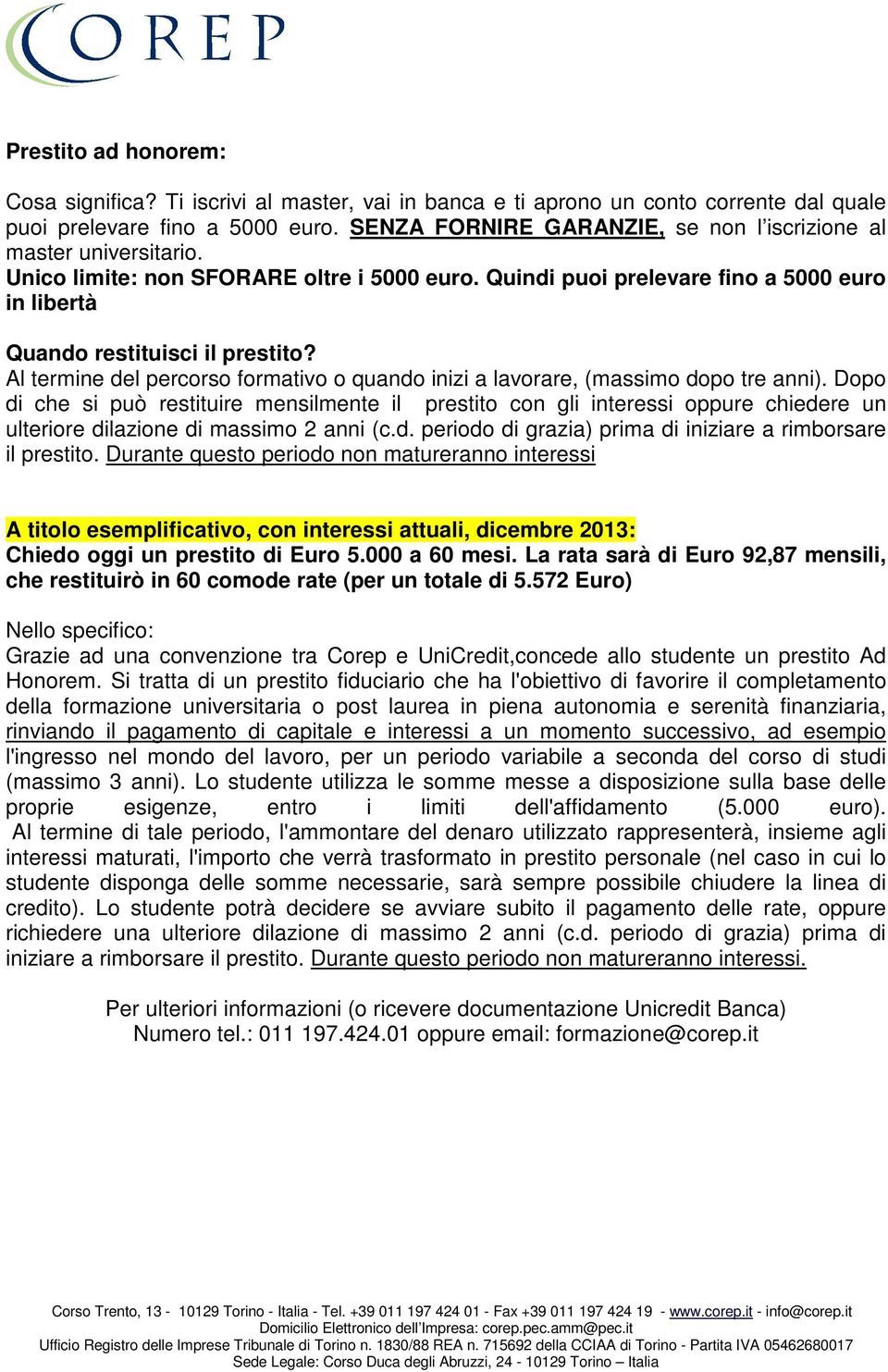 Al termine del percorso formativo o quando inizi a lavorare, (massimo dopo tre anni).