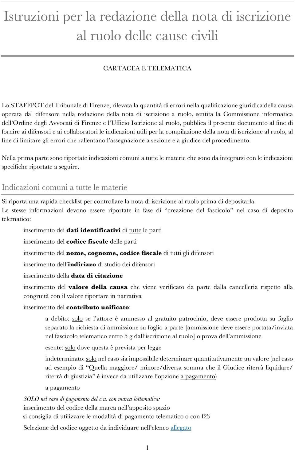 pubblica il presente documento al fine di fornire ai difensori e ai collaboratori le indicazioni utili per la compilazione della nota di iscrizione al ruolo, al fine di limitare gli errori che