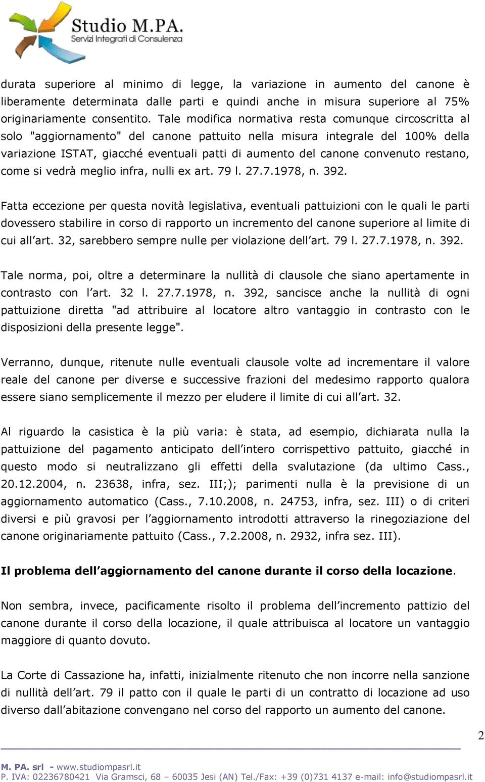 convenuto restano, come si vedrà meglio infra, nulli ex art. 79 l. 27.7.1978, n. 392.