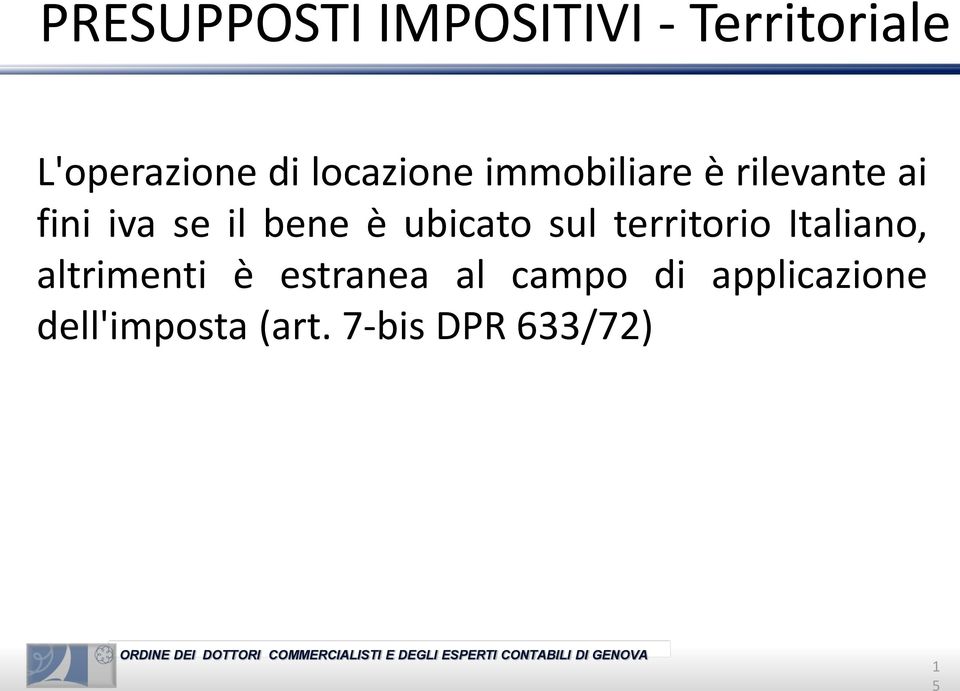 ubicato sul territorio Italiano, altrimenti è estranea al