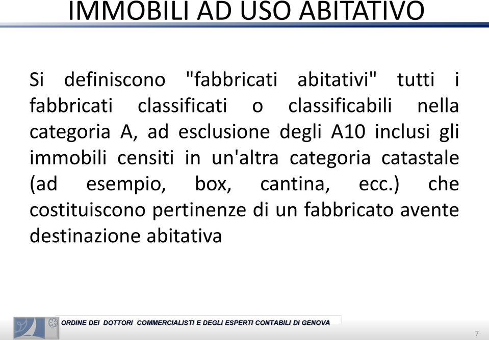 A10 inclusi gli immobili censiti in un'altra categoria catastale (ad esempio,