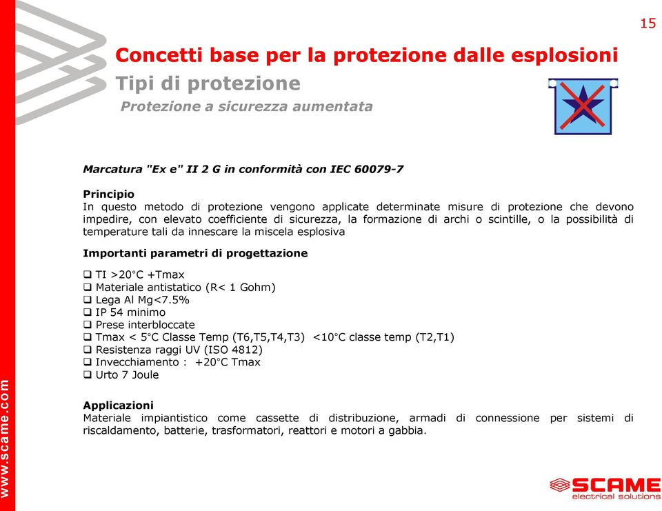 di progettazione TI >20 C +Tmax Materiale antistatico (R< 1 Gohm) Lega Al Mg<7.