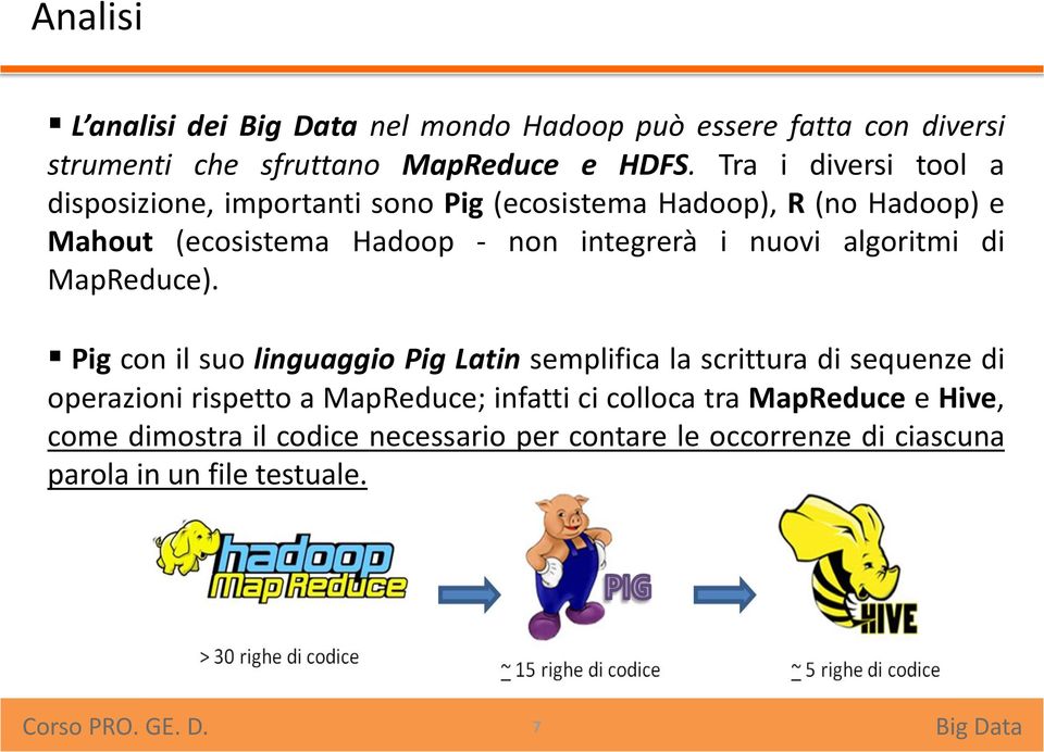 integrerà i nuovi algoritmi di MapReduce).