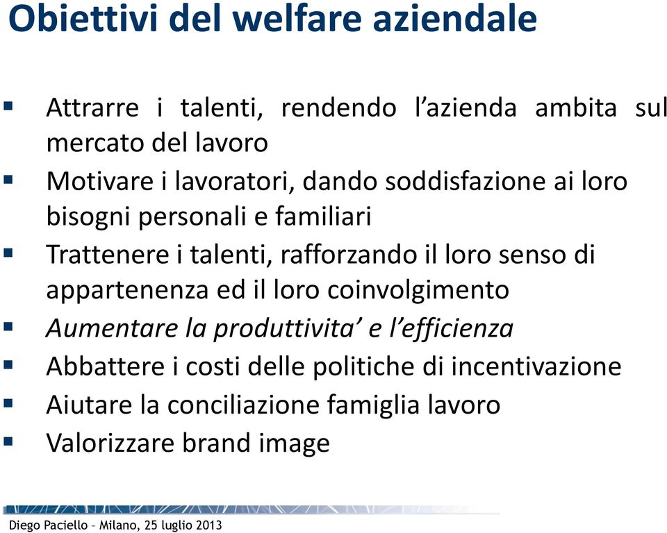 rafforzando il loro senso di appartenenza ed il loro coinvolgimento Aumentare la produttivita e l