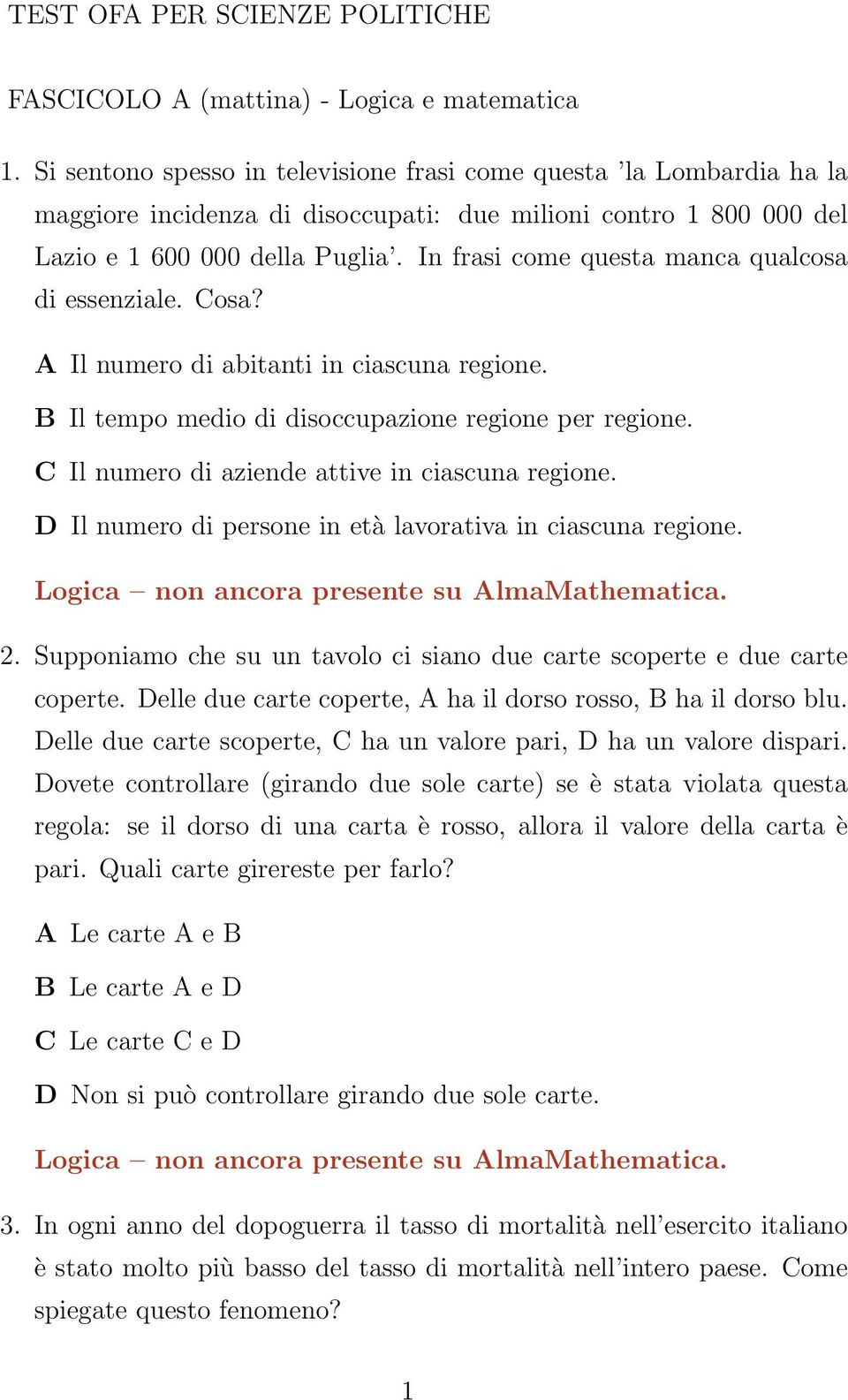 In frasi come questa manca qualcosa di essenziale. Cosa? A Il numero di abitanti in ciascuna regione. B Il tempo medio di disoccupazione regione per regione.