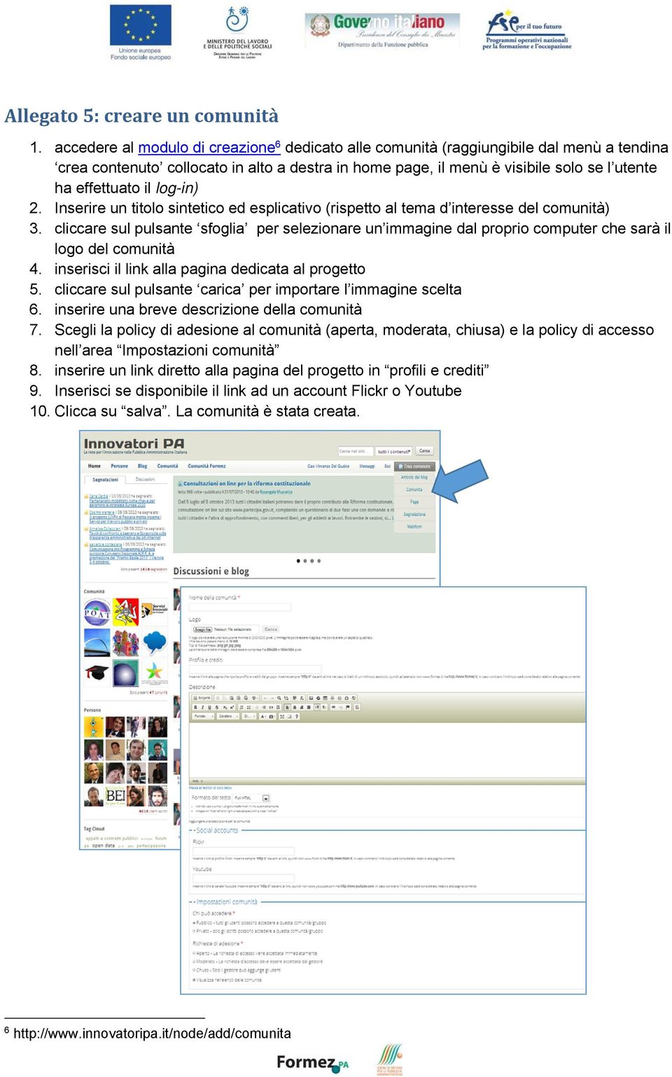 log-in) 2. Inserire un titolo sintetico ed esplicativo (rispetto al tema d interesse del comunità) 3.