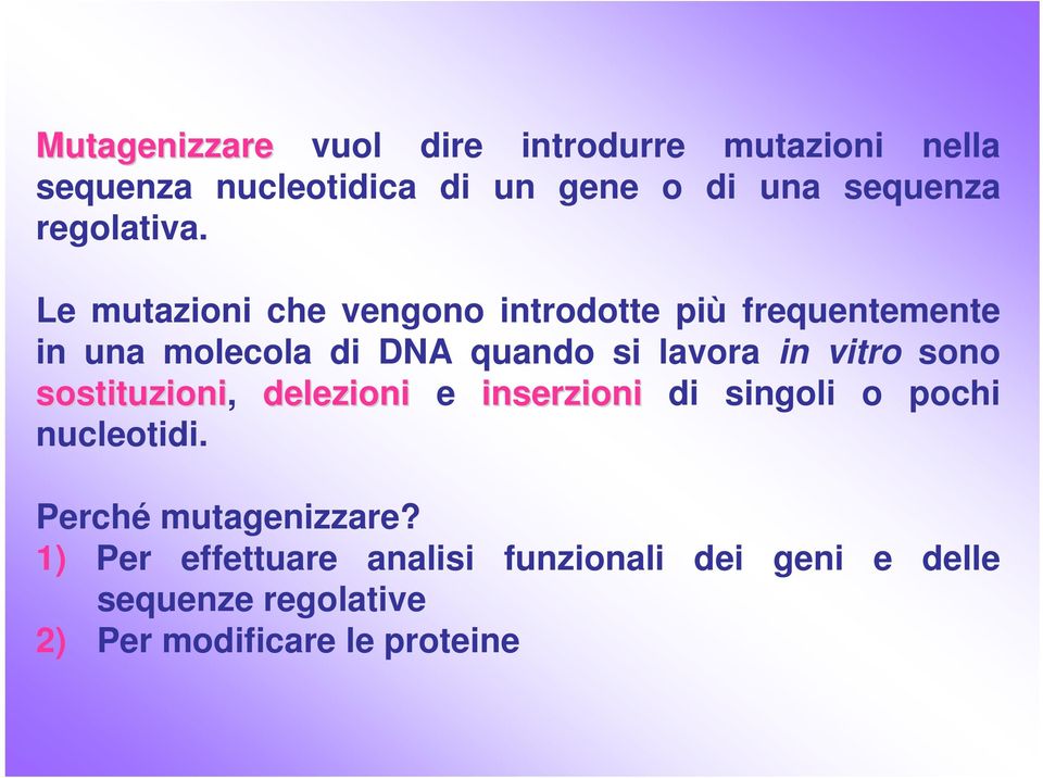 Le mutazioni che vengono introdotte più frequentemente in una molecola di DNA quando si lavora in vitro