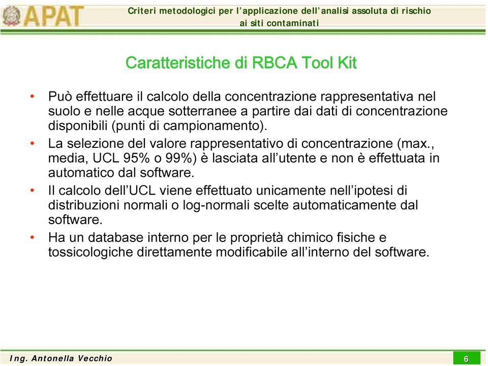 , media, UCL 95% o 99%) è lasciata all utente e non è effettuata in automatico dal software.