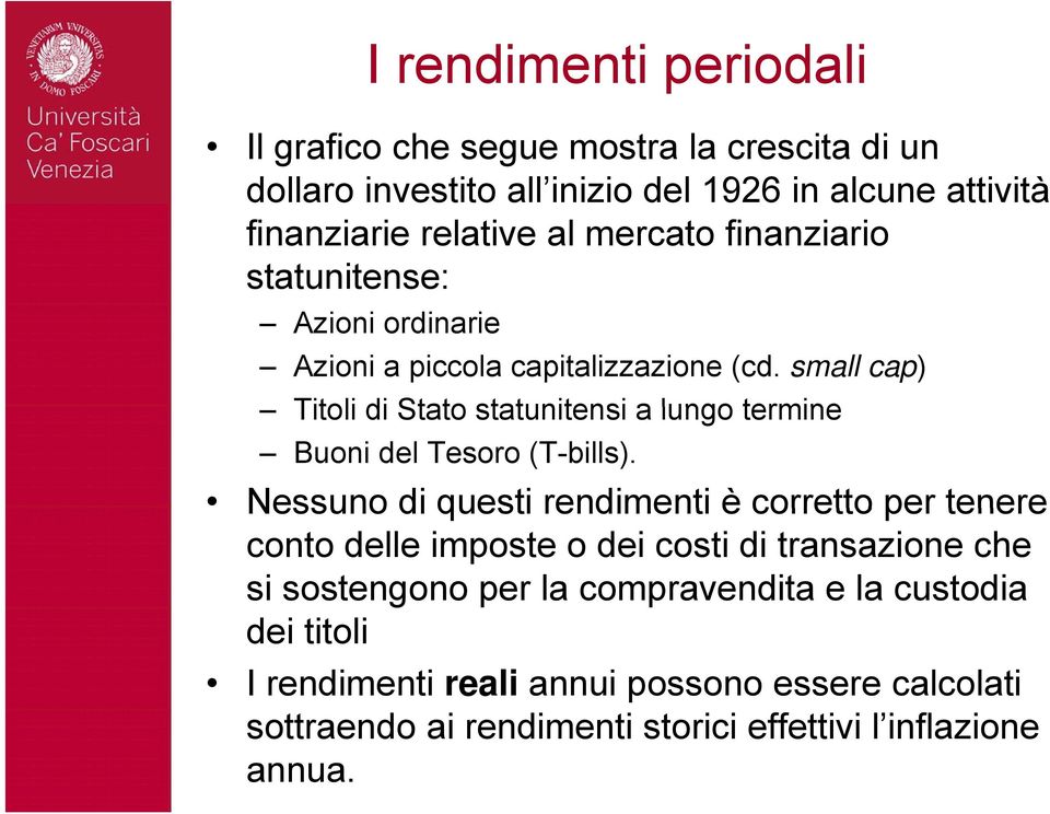 small cap) Titoli di Stato statunitensi a lungo termine Buoni del Tesoro (T-bills).