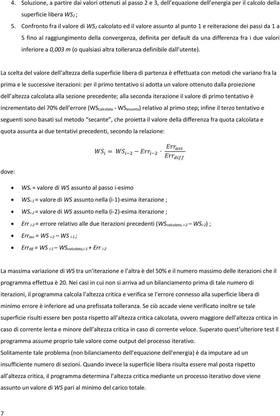 valori inferiore a 0,003 m (o qualsiasi altra tolleranza definibile dall utente).