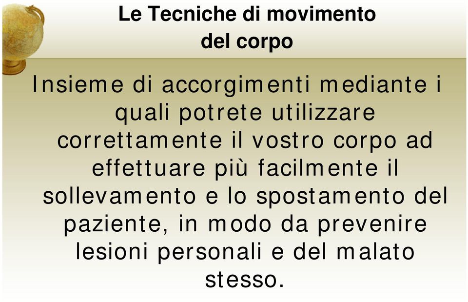 corpo ad effettuare più facilmente il sollevamento e lo