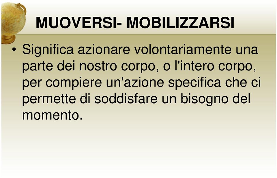 l'intero corpo, per compiere un'azione