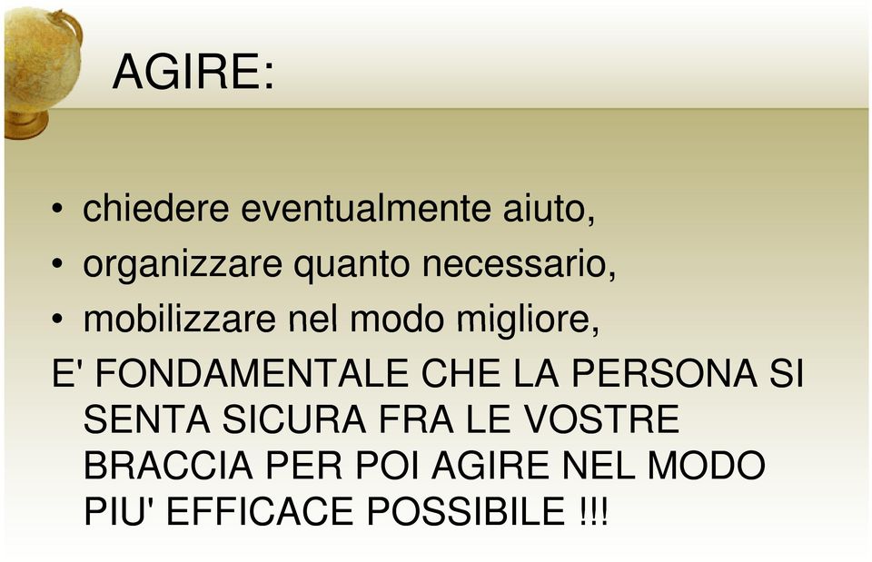 FONDAMENTALE CHE LA PERSONA SI SENTA SICURA FRA LE