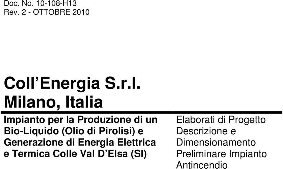 Milano, Italia Impianto per la Produzione di un Bio-Liquido (Olio