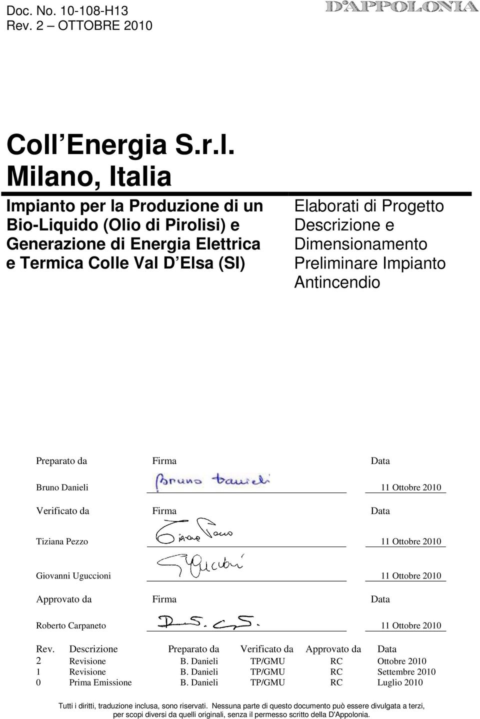 Milano, Italia Impianto per la Produzione di un Bio-Liquido (Olio di Pirolisi) e Generazione di Energia Elettrica e Termica Colle Val D Elsa (SI) Elaborati di Progetto Descrizione e Dimensionamento