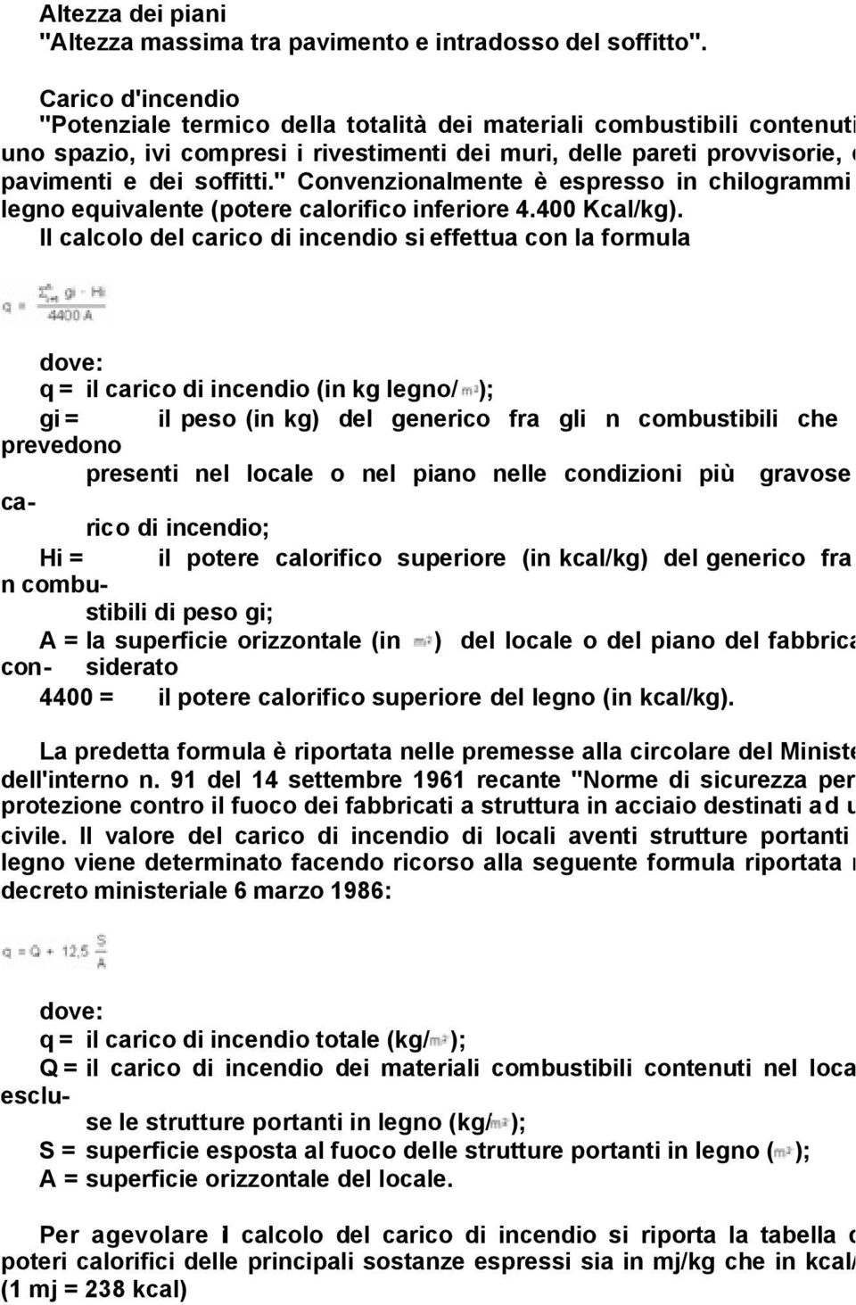 " Convenzionalmente è espresso in chilogrammi di legno equivalente (potere calorifico inferiore 4.400 Kcal/kg).