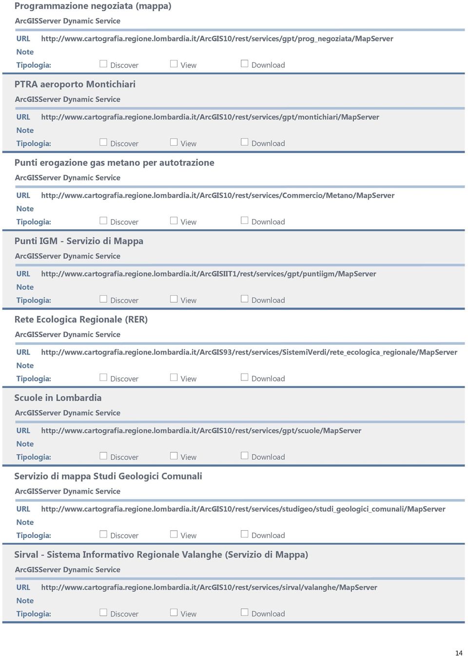 /ArcGIS93/rest/services/SistemiVerdi/rete_ecologica_regionale/MapServer Scuole in Lombardia /ArcGIS10/rest/services/gpt/scuole/MapServer Servizio di mappa Studi Geologici Comunali