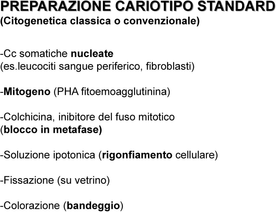 leucociti sangue periferico, fibroblasti) -Mitogeno (PHA fitoemoagglutinina)