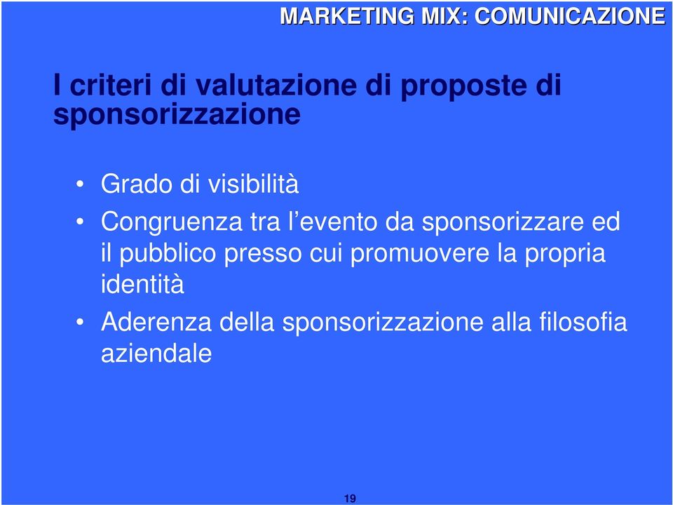 sponsorizzare ed il pubblico presso cui promuovere la